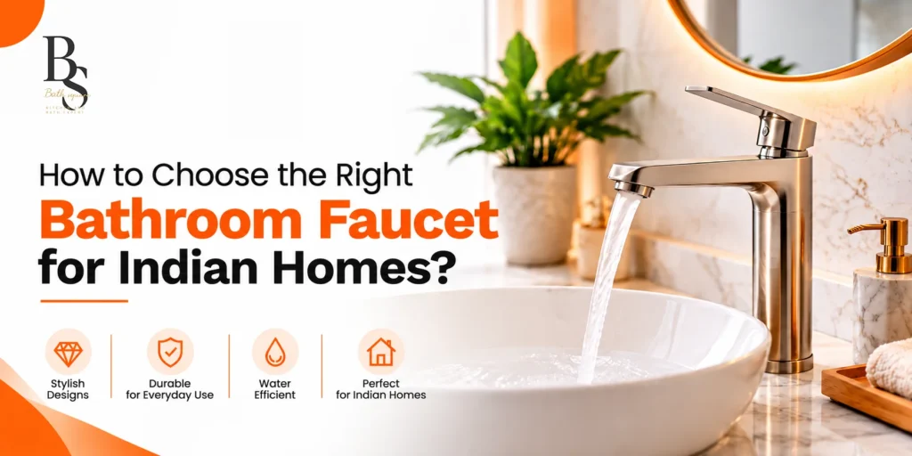 How to Choose the Right Bathroom Faucet for Indian Homes